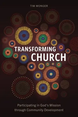 Iglesia transformadora: Participar en la misión de Dios mediante el desarrollo comunitario - Transforming Church: Participating in God's Mission through Community Development