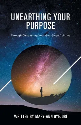 Desenterrando tu propósito: descubriendo las habilidades que Dios te ha dado - Unearthing Your Purpose: Through discovering your God-given abilities