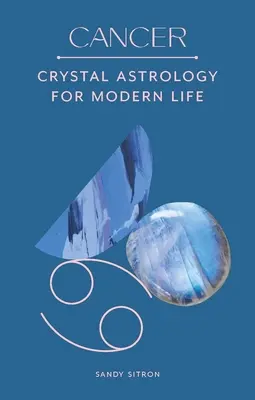 Cáncer Astrología Cristal para la Vida Moderna - Cancer: Crystal Astrology for Modern Life