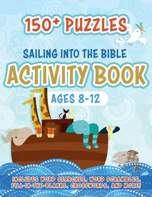 Libro de actividades Navegando por la Biblia: Más de 150 rompecabezas para niños de 8 a 12 años - Sailing Into the Bible Activity Book: 150+ Puzzles for Ages 8-12