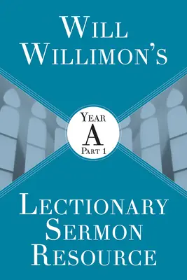 Will Willimons Recurso para el Sermón del Leccionario: Año a Parte 1 - Will Willimons Lectionary Sermon Resource: Year a Part 1