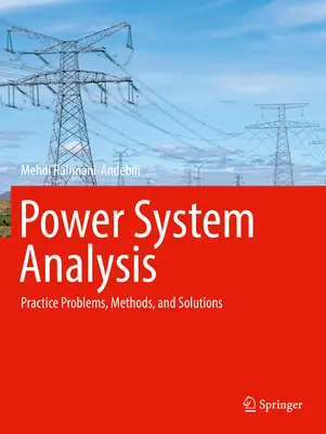 Análisis de Sistemas de Potencia: Problemas prácticos, métodos y soluciones - Power System Analysis: Practice Problems, Methods, and Solutions