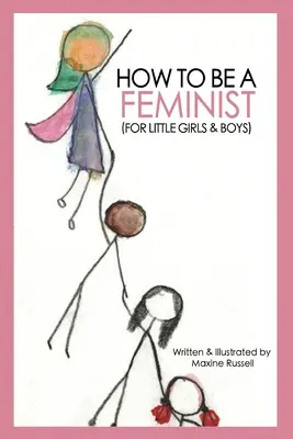 Cómo ser feminista (para niños y niñas) - How To Be a Feminist (For Little Girls & Boys)