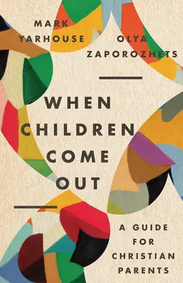 Cuando los hijos salen del armario: Guía para padres cristianos - When Children Come Out: A Guide for Christian Parents