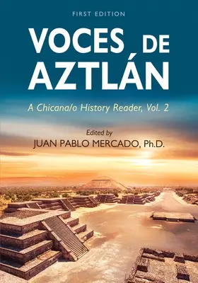 Voces de Aztln: A Chicana/o History Reader, Vol. 2