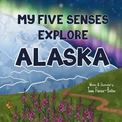 Mis cinco sentidos exploran Alaska - My Five Senses Explore Alaska