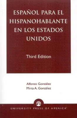 Spanish for the Spanish Speaker in the United States, Third Edition - Espanol Para el Hispanohablante en los Estados Unidos, Third Edition