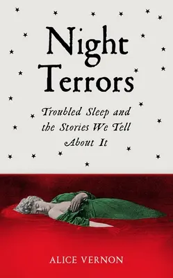 Terrores nocturnos: El sueño problemático y las historias que contamos sobre él - Night Terrors: Troubled Sleep and the Stories We Tell about It
