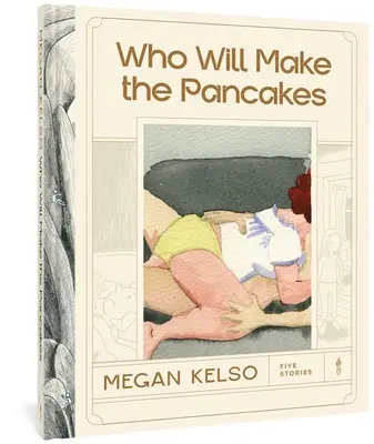 Quién hará las tortitas: Cinco historias - Who Will Make the Pancakes: Five Stories