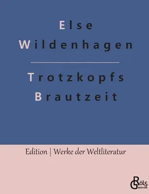 El tiempo de la novia de Trotzkopf - Trotzkopfs Brautzeit