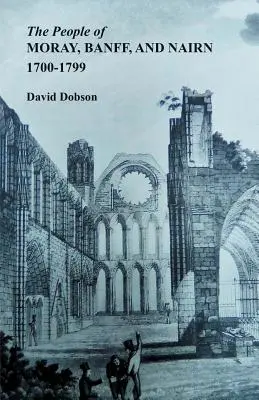 La población de Moray, Banff y Nairn, 1700-1799 - People of Moray, Banff, and Nairn, 1700-1799