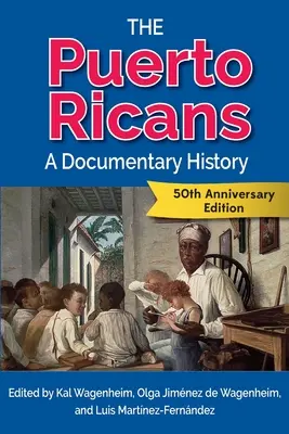 Los puertorriqueños: Una historia documental - The Puerto Ricans: A Documentary History