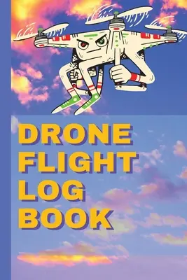 Libro de registro de vuelo de drones: Ultimate UAS - Drone Flight Log Book: Ultimate UAS