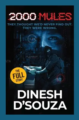 2.000 mulas: Pensaron que nunca lo descubriríamos. Se equivocaron. - 2,000 Mules: They Thought We'd Never Find Out. They Were Wrong.