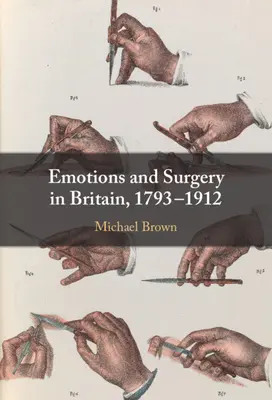 Emociones y cirugía en Gran Bretaña, 1793-1912 - Emotions and Surgery in Britain, 1793-1912