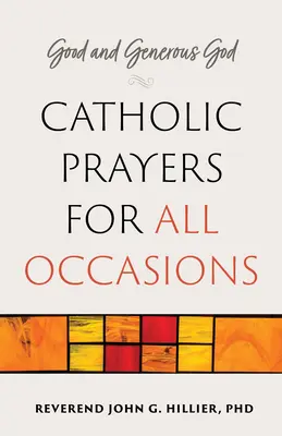 Dios bueno y generoso: Oraciones católicas para todas las ocasiones - Good and Generous God: Catholic Prayers for All Occasions