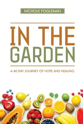 En el jardín: Un viaje de 40 días de esperanza y curación - In the Garden: A 40-Day Journey of Hope and Healing