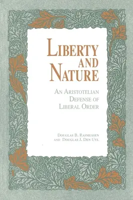 Libertad y Naturaleza: Una defensa aristotélica del orden liberal - Liberty and Nature: An Aristotelian Defense of Liberal Order