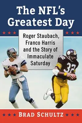 El mejor día de la NFL: Roger Staubach, Franco Harris y la historia del Sábado Inmaculado - The NFL's Greatest Day: Roger Staubach, Franco Harris and the Story of Immaculate Saturday