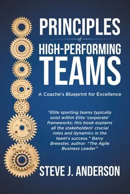 Principios de los equipos de alto rendimiento: El plan del entrenador para la excelencia - Principles of High Performing Teams: A Coach's Blueprint for Excellence