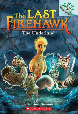 The Underland: Un libro de Branches (El último Firehawk #11) - The Underland: A Branches Book (the Last Firehawk #11)