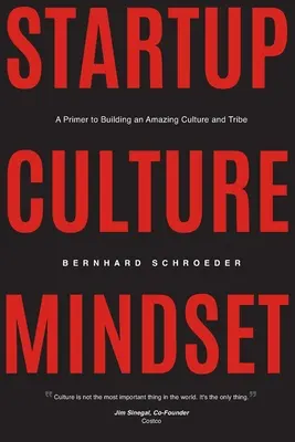 Startup Culture Mindset: Un manual para crear una cultura y una tribu asombrosas - Startup Culture Mindset: A Primer to Building an Amazing Culture and Tribe