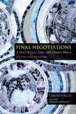 Negociaciones finales: Una historia de amor, pérdida y enfermedad crónica - Final Negotiations: A Story of Love, Loss, and Chronic Illness