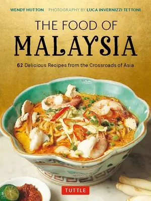 La comida de Malasia: 62 deliciosas recetas de la encrucijada de Asia - The Food of Malaysia: 62 Delicious Recipes from the Crossroads of Asia