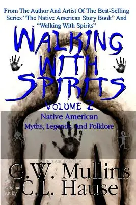 Caminando con los espíritus Volumen 2 Mitos, leyendas y folclore de los nativos americanos - Walking With Spirits Volume 2 Native American Myths, Legends, And Folklore