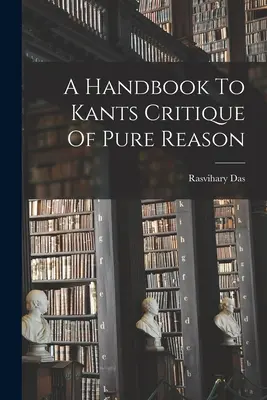 Manual de crítica de la razón pura de Kant - A Handbook To Kants Critique Of Pure Reason