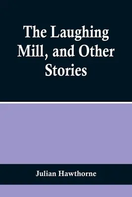 El molino que ríe y otros relatos - The Laughing Mill, and Other Stories