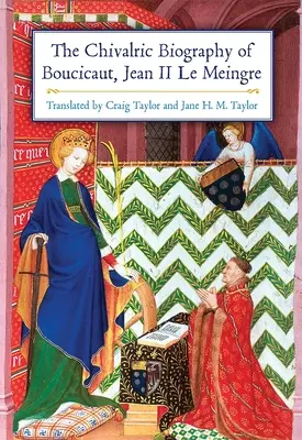 Biografía caballeresca de Boucicaut, Jean II Le Meingre - The Chivalric Biography of Boucicaut, Jean II Le Meingre