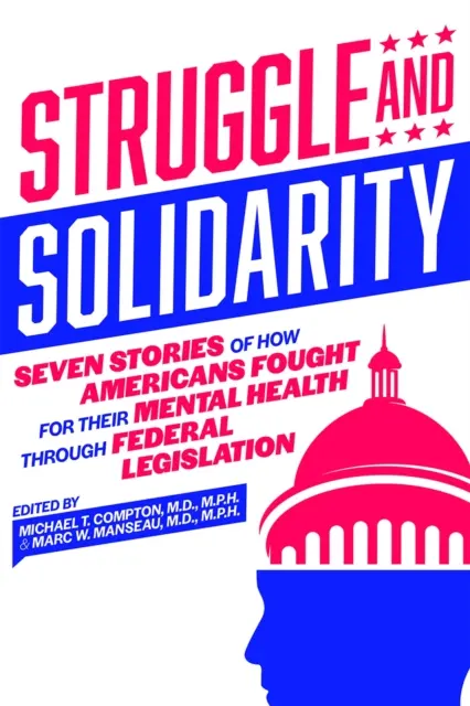 Lucha y solidaridad: Siete historias de cómo los estadounidenses lucharon por su salud mental a través de la legislación federal - Struggle and Solidarity: Seven Stories of How Americans Fought for Their Mental Health Through Federal Legislation