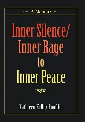 Silencio interior/Furia interior hacia la paz interior: Memorias - Inner Silence/Inner Rage to Inner Peace: A Memoir