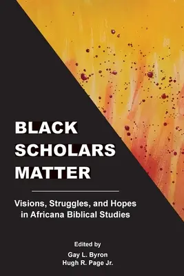 Black Scholars Matter: Visiones, luchas y esperanzas en los estudios bíblicos africanos - Black Scholars Matter: Visions, Struggles, and Hopes in Africana Biblical Studies