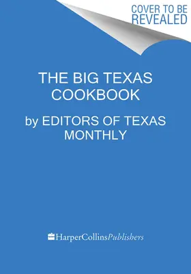 El gran libro de cocina de Texas: La comida que define al Estado de la Estrella Solitaria - The Big Texas Cookbook: The Food That Defines the Lone Star State