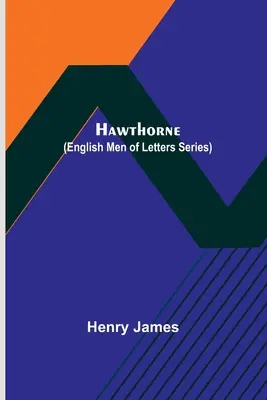 Hawthorne (Serie Hombres de Letras Ingleses) - Hawthorne (English Men of Letters Series)