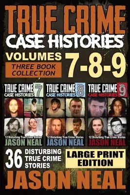 Historias de crímenes reales - (Libros 7, 8 y 9): 36 inquietantes historias de crímenes reales (colección de 3 libros sobre crímenes reales) EDICIÓN IMPRESA GRANDE - True Crime Case Histories - (Books 7, 8, & 9): 36 Disturbing True Crime Stories (3 Book True Crime Collection) LARGE PRINT EDITION