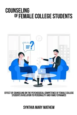 Efecto del asesoramiento sobre la competencia psicosocial de las estudiantes universitarias en relación con la personalidad y la dinámica familiar. - Effect of counseling on the psychosocial competence of female college students in relation to personality and family dynamics.