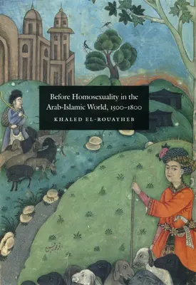 Antes de la homosexualidad en el mundo árabe-islámico, 1500-1800 - Before Homosexuality in the Arab-Islamic World, 1500-1800
