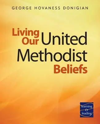 Vivir nuestras creencias metodistas unidas: Aprender y dirigir - Living Our United Methodist Beliefs: Learning & Leading