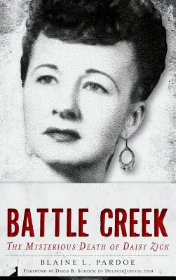 Asesinato en Battle Creek: la misteriosa muerte de Daisy Zick - Murder in Battle Creek: The Mysterious Death of Daisy Zick