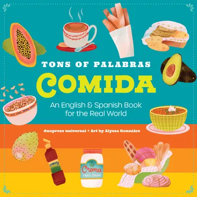 Toneladas de Palabras: Comida: Un libro en inglés y español para el mundo real - Tons of Palabras: Comida: An English & Spanish Book for the Real World