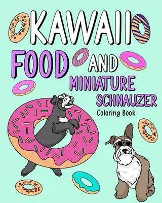 Comida Kawaii y Schnauzer Miniatura: Libro para colorear para adultos, Actividad para colorear, Regalo para amantes de los perros - Kawaii Food and Miniature Schnauzer: Coloring Book for Adult, Activity Coloring, Dog Lovers Gift