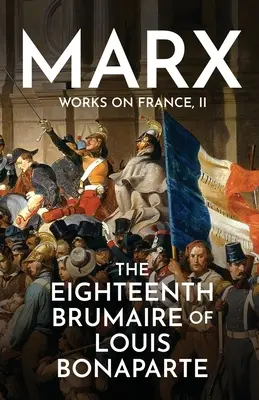 El dieciocho brumario de Luis Bonaparte - The Eighteenth Brumaire of Louis Bonaparte