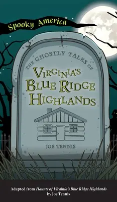 Historias fantasmales de las Blue Ridge Highlands de Virginia - Ghostly Tales of Virginia's Blue Ridge Highlands