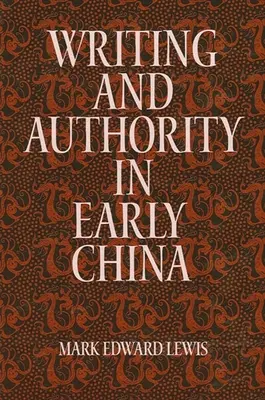 Escritura y autoridad en la China primitiva - Writing and Authority in Early China