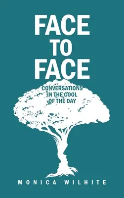 Cara a cara: Conversaciones al fresco del día - Face to Face: Conversations in the Cool of the Day