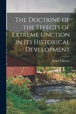 La Doctrina de los Efectos de la Extrema Unción en su Desarrollo Histórico - The Doctrine of the Effects of Extreme Unction in Its Historical Development