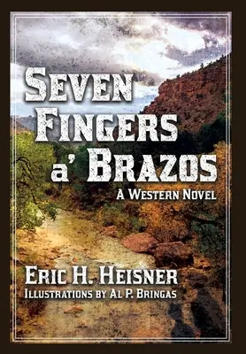 Siete dedos 'a Brazos: una novela del Oeste - Seven Fingers 'a Brazos: a Western novel